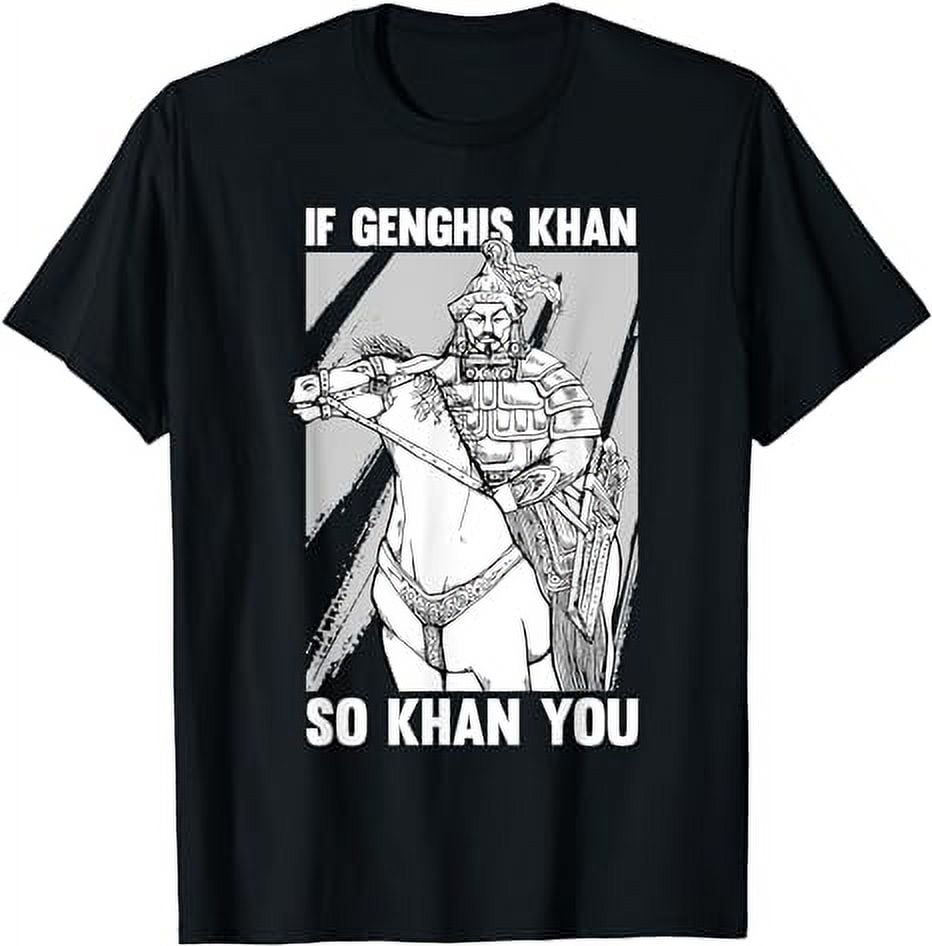 Funny Mongolian History Joke and Genghis Khan Quote TShirt