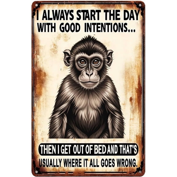 Funny Monkey Decor Antique Tin Sign,I Always Start The Day With Good Intentions... Rustic Tin Signs Metal Poster for Home Bar Club Cafe Office Kitchen Bathroom Man Cave Decor 8x12 inch