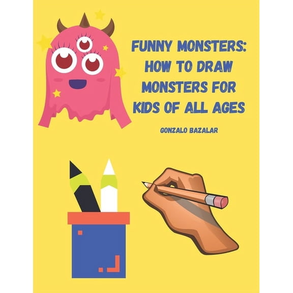 Funny Monsters: How to Draw Monsters for Kids of All Ages (Paperback)