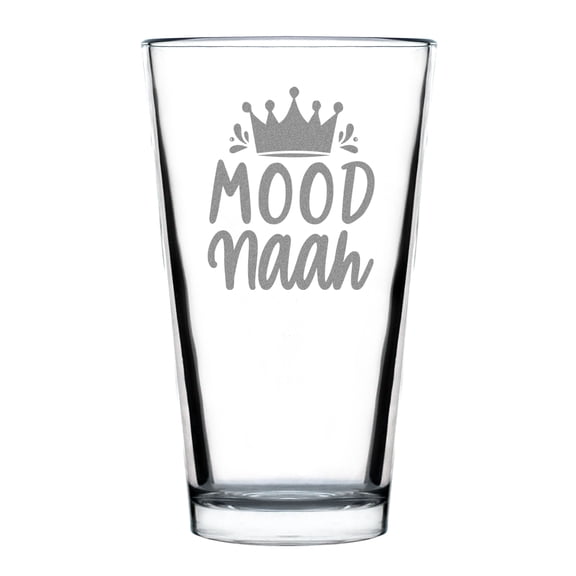 Funny Mood Naah Quote Pint Glass, Hand Engraved Etched Unique Beer Glass for Parties, Humorous Drinkware, 16oz