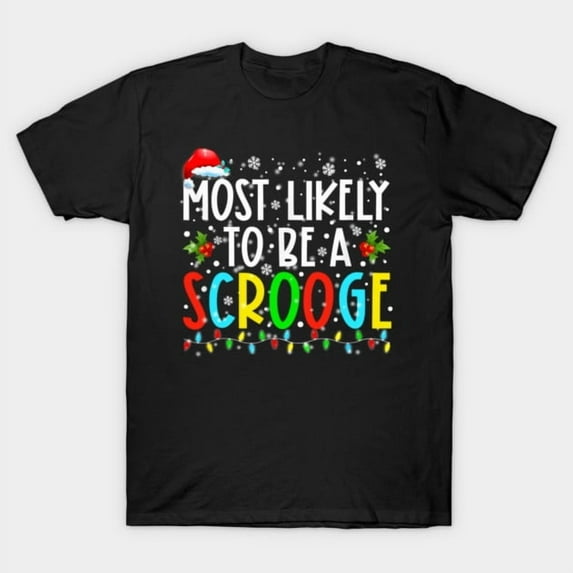 Funny Most Likely To Be A Scrooge Christmas Matching Family Retro Graphic G1347 T-Shirt, for men and women, Up to Size 5XL