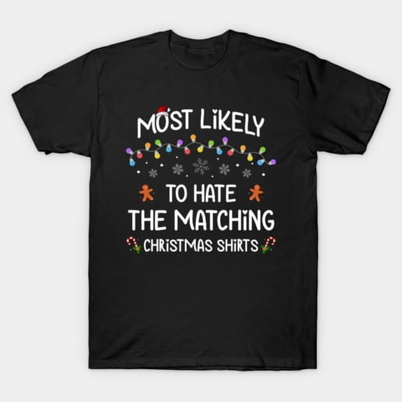 Funny Most Likely To Hate Matchings Christmas Family Party Retro Graphic G1338 T-Shirt, for men and women, Up to Size 5XL