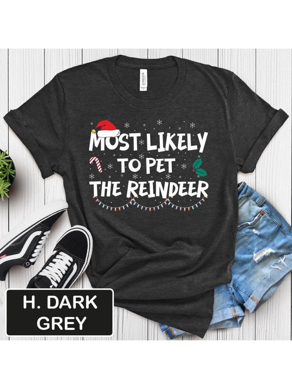 Funny Most Likely To Pet The Reindeer Unisex Jersey Short Sleeve Tee, Matching Family Pajamas, Christmas Gift Shirt