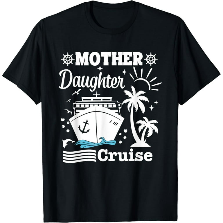 Funny Mother Daughter Cruise 2024 Trip Cruises Ship Travel T-Shirt