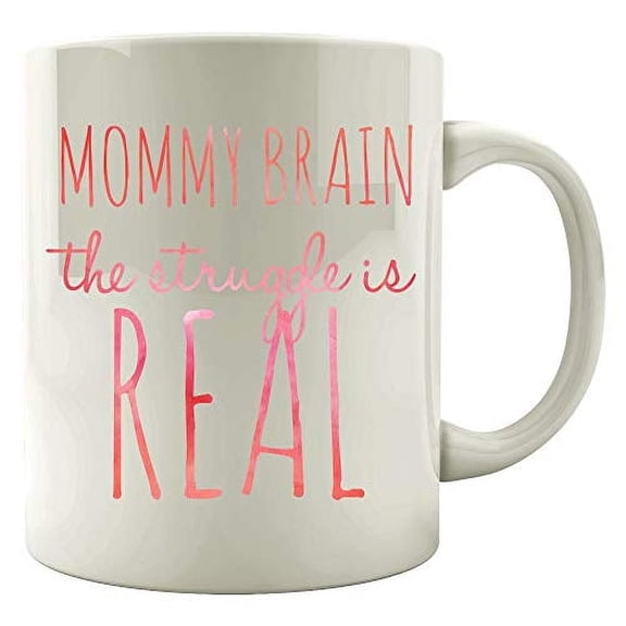 Mommy Brain 11 oz Coffee Mug - The Struggle Is Real White Ceramic Gift