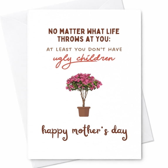Funny Mother's Day Card - At Least You Don't Have Ugly Child