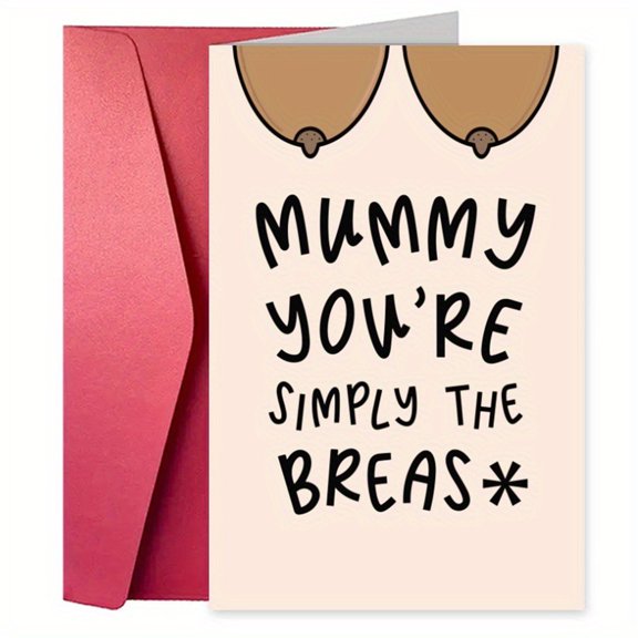 Funny Mother's Day Card "Mummy You're Simply the Breas*" Humorous Design Envelope Included, Blank Inside Perfect Gift for Mom on Mother's Day