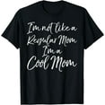 thumbnail image 1 of Funny Mother's Day I'm Not Like a Regular Mom I'm a Cool Mom T-Shirt, 1 of 4