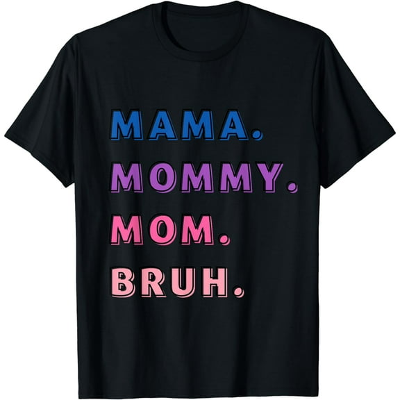 Funny Mother’s Day | Mama Mommy Mom Bruh | Mothers Mom Women T-Shirt