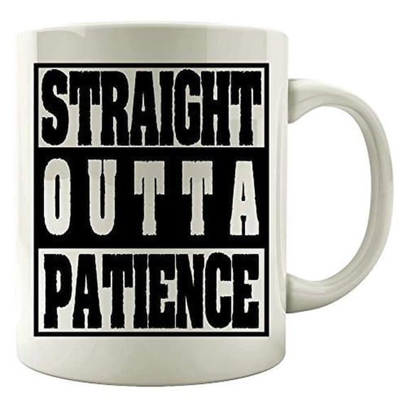 Funny Mother's Day 11 oz Coffee Mug - Straight Outta Patience White Ceramic Gift