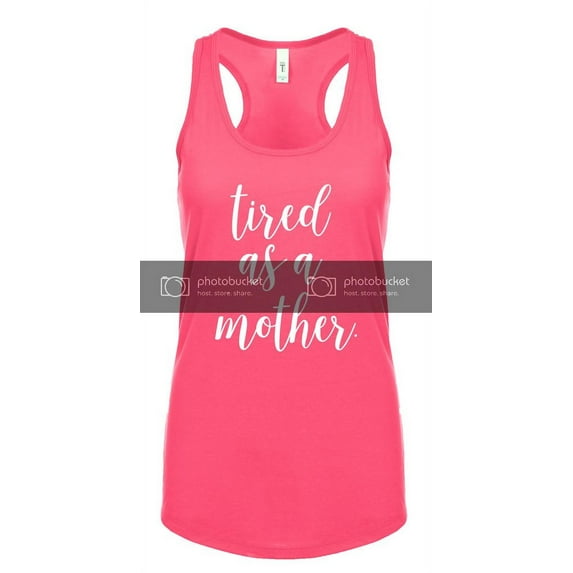 Funny Mother's Day Tired As A Mother Ladies Racerback Tank Top-Large Hot Pink