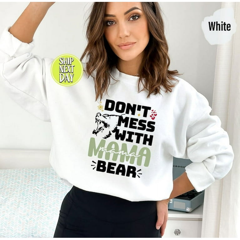 Funny Mothers Day 2024 Sweatshirt Don t Mess With Mama Bear Hoodie Animal Nature Lover Shirt Strong Mom Sweater Funny Mom Hoodie sweatshirts