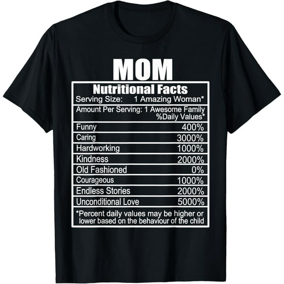Funny Mothers Day Nutrition Facts Mom Nutritional Facts T-ShirtMen and women, Black T-shirt, size: Extra large