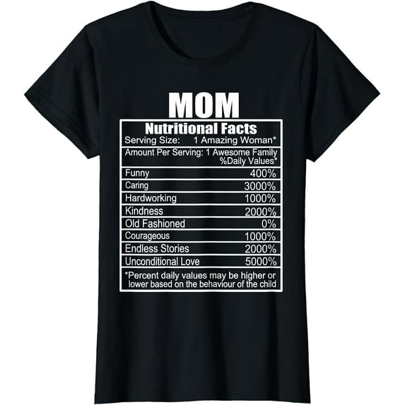 Funny Mothers Day Nutrition Facts Mom Nutritional Facts T-Shirt