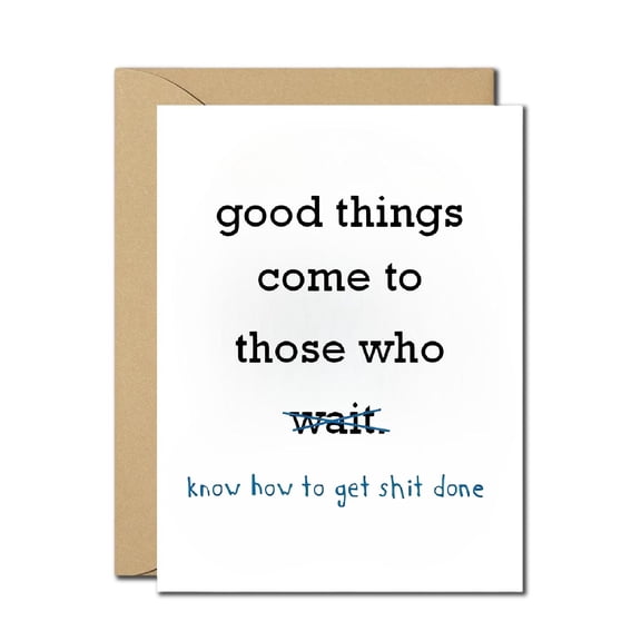 Funny Motivational Greeting Card Good Things Come to Those Who Know How to Get Sh*t Done Sarcastic Encouragement, Congratulations, New Job Card for Friends, Coworkers with Envelope