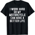 thumbnail image 1 of Funny Motorcycle Stuff For Men I Work Hard So My Motorcycle T-Shirt, 1 of 5