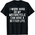 thumbnail image 1 of Funny Motorcycle Stuff For Men I Work Hard So My Motorcycle T-Shirt, 1 of 3