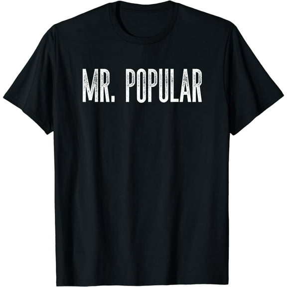 Funny Mr. Popular Fun Gag Novelty T-Shirt