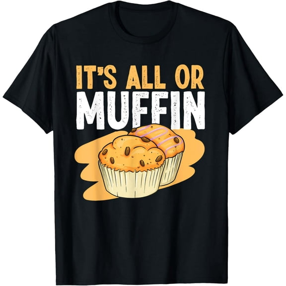 Funny Muffin Pun Graphic for Baker Unisex Cotton Casual T-Shirt