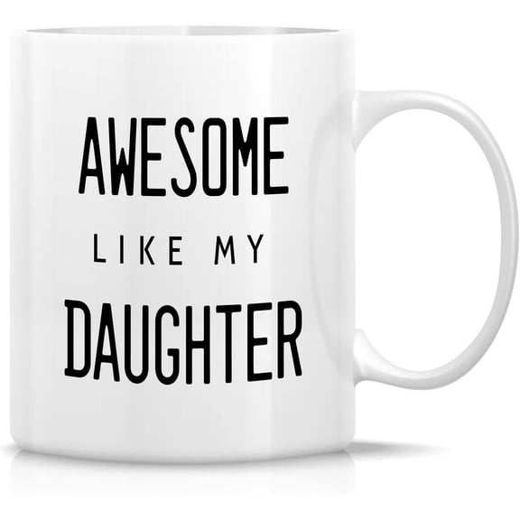 Funny Mug - Awesome Like My Daughter 11 Oz Ceramic Coffee Mugs - Funny, Sarcasm, Sarcastic, Motivational, Inspirational birthday gifts for dad, papa, father, stepdad father's day gift