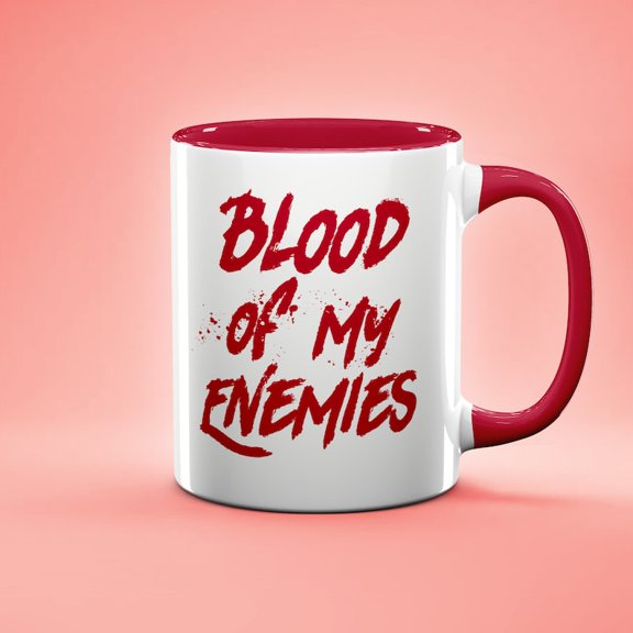 Funny Mug, Blood of My Enemies mug, Funny Gift for F11RIENDS and Family, Gag gift