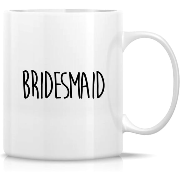 Funny Mug - Bridesmaid Wedding Gift From Bride Bridal Party 11 Oz Ceramic Tea Coffee Mugs - Funny, Sarcasm, Motivational, Inspirational birthday gifts for friends, her, coworkers, sister