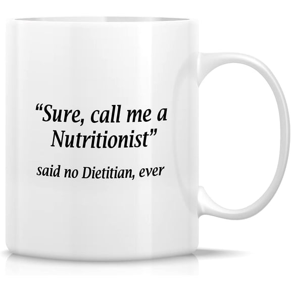 Funny Mug - Call Me A Nutritionist Said No Dietitian Ever Dietetics Dietician 11 Oz Ceramic Coffee Mugs - Funny, Sarcasm, Inspirational birthday gifts for friends coworkers sister bro dad mom