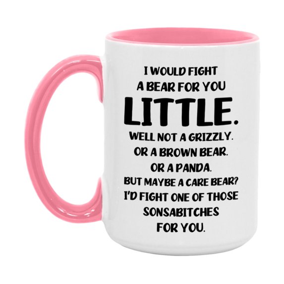 Funny Mug For Little, I Would Fight A Bear For You Little, Double-Sided 11Oz Or 15Oz Ceramic Coffee Cup