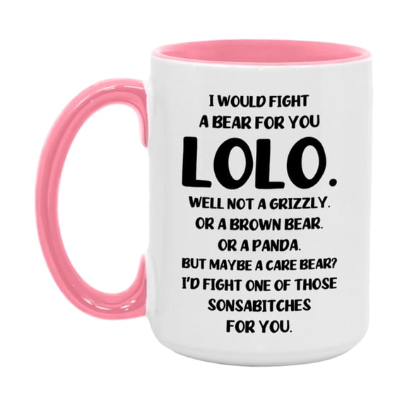 Funny Mug For Lolo, I Would Fight A Bear For You Lolo, Double-Sided 11Oz Or 15Oz Ceramic Coffee Cup