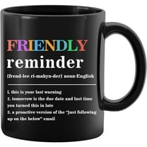 Funny Mug, Friendly Reminder Definition Work Quote Mug, Sarcastic Noun Jokes Funny Workplace Corporate Mug, Boss Coworker Birthday Gifts, Gifts for Friend Women Men, Black 11 Ounces Funny Mug