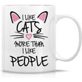 thumbnail image 1 of Funny Mug - I Like Cats More Than People Cat Lovers 11 Oz Ceramic Coffee Mugs - Funny, Sarcasm, Motivational, Inspirational birthday gifts for girlfriend, friends, coworker, mother, grandma, 1 of 5