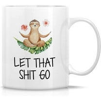 Let That Shit Go, Yoga Coffee Mug, Dog Mug, Yoga Gifts, Spiritual