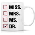 thumbnail image 1 of Funny Mug - Miss Mrs. Ms. Dr. Doctor 11 Oz Ceramic Coffee Mugs - Funny, Sarcasm, Sarcastic, Motivational, Inspirational birthday gifts for medics, friends, coworkers, siblings, dad, mom, 1 of 6