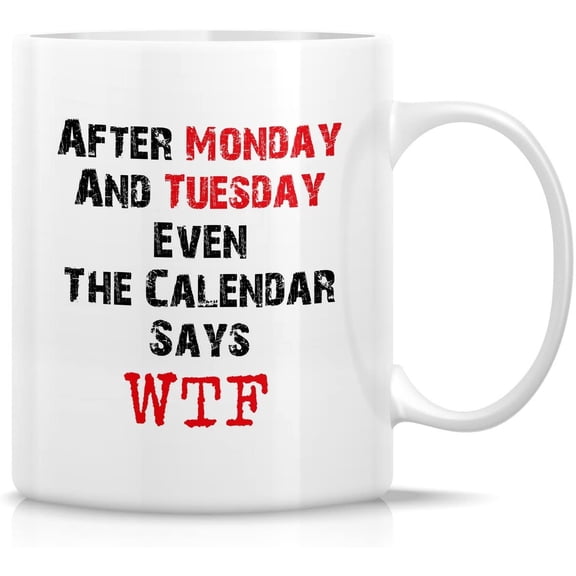 Funny Mug - After Moy & Tuesday Caler Says WTF 11 Oz Ceramic Coffee Mugs - Funny, Sarcasm, Sarcastic, Motivational, Inspirational birthday gifts for friend, coworkers, siblings, dad, mom