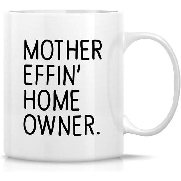 Funny Mug for New Homeowner - First Home Gift - 11 Oz Ceramic Coffee Cup For House Warming - Birthday, Holidays And Housewarming Gift for First-Time Home Buyer, Closing Gift for New Homeowners