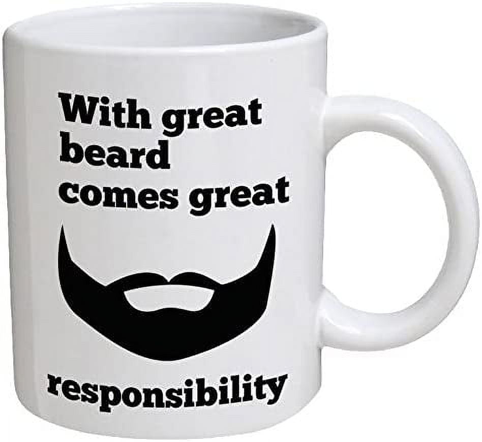 Funny Mug With great beard, comes great responsibility 11 OZ Coffee