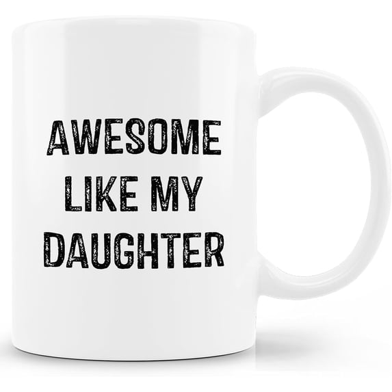 Funny Mug for Dad 11oz - Funny Dad Gifts from Daughter Son, Best Dad Birthday Gifts, Awesome like My Daughter Coffee Cup, Dad Coffee Mug Ceramic