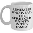 thumbnail image 1 of Funny Mug for Her She Will Love Remember Who Wears The Stretchy Pants In This Family Classic Coffee Tea Cup Perfect Idea, 1 of 1