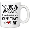 thumbnail image 1 of Funny Mug for Husband - You're An Awesome Husband Keep That Up 11 Ounce Novelty Coffee Mug From Wife, 1 of 7