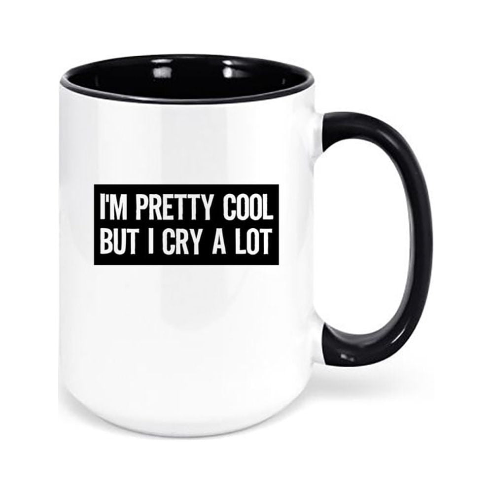 Funny Mugs, I'm Pretty Cool But I Cry A Lot, Gift For Her, 15oz, Dramatic  Mug, Mugs With Words, Trendy Mugs, Best Friend Mug, Birthday Gift, BLUE 