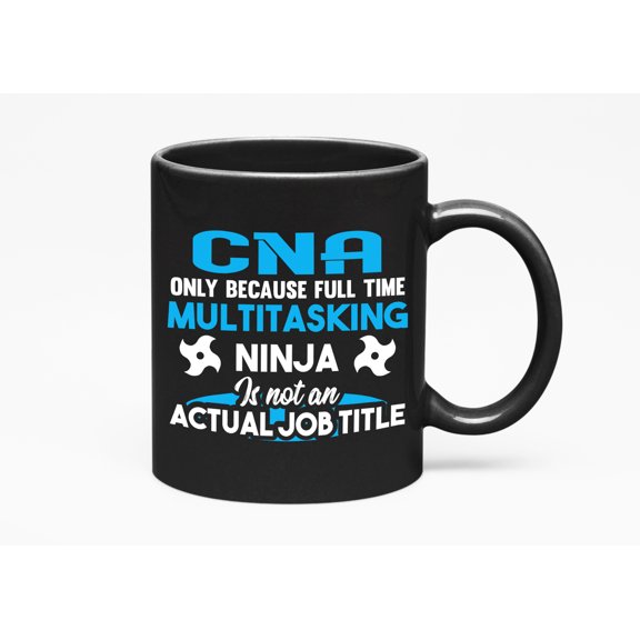 Funny Multitasking Ninja CNA, Black 11oz Ceramic Mug