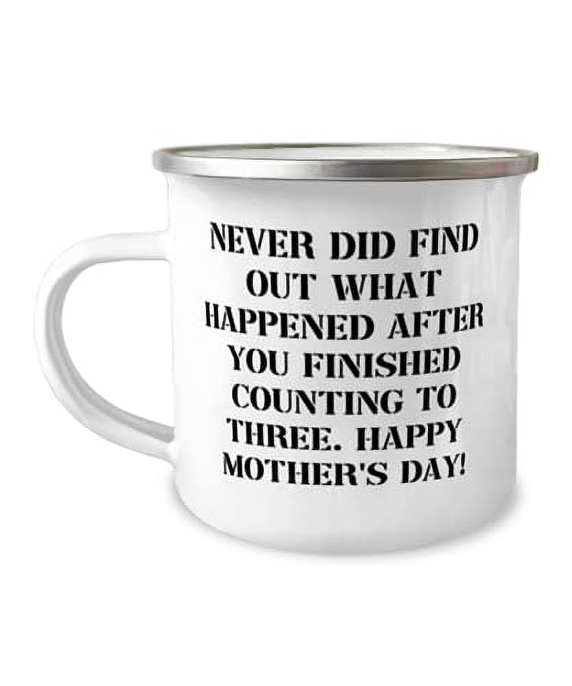 Funny Mum Gifts, Never Did Find Out What Happened After You Finished ...