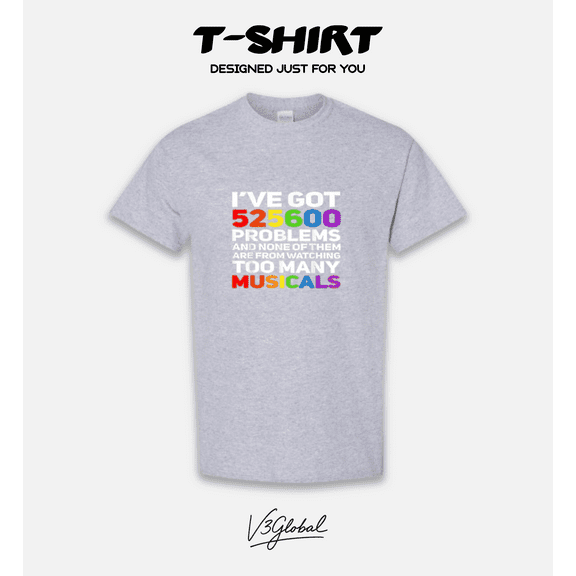 Funny Musical Theatre 525600 Problems Broadway Lover Parody Gift Unisex T-Shirt, up to size 5XL