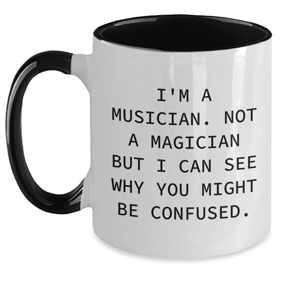Funny Musician Gifts from Friends - I'm A Musician. Not A Magician... Unique Two Tone Coffee Mugs for Mother's Day
