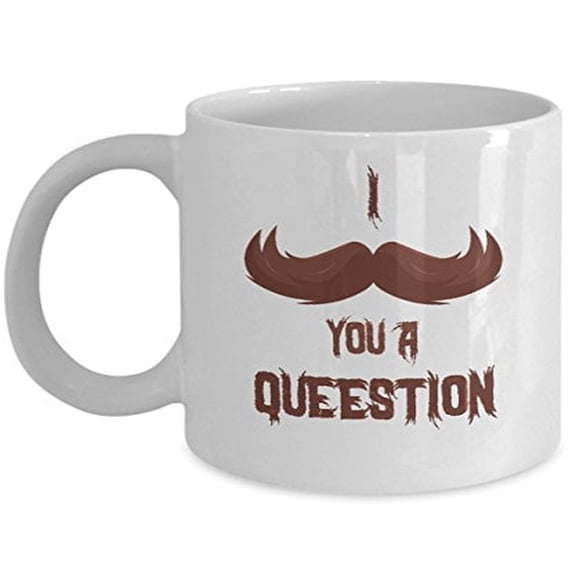Funny Mustaches 11 oz Coffee Mug - I You A Question White Ceramic Gift
