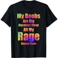 thumbnail image 1 of Funny My Boobs Are Big I Keep All My Rage Stored, There T-Shirt mens t hirt men，black，women，misfits，journey ，boys, 1 of 4