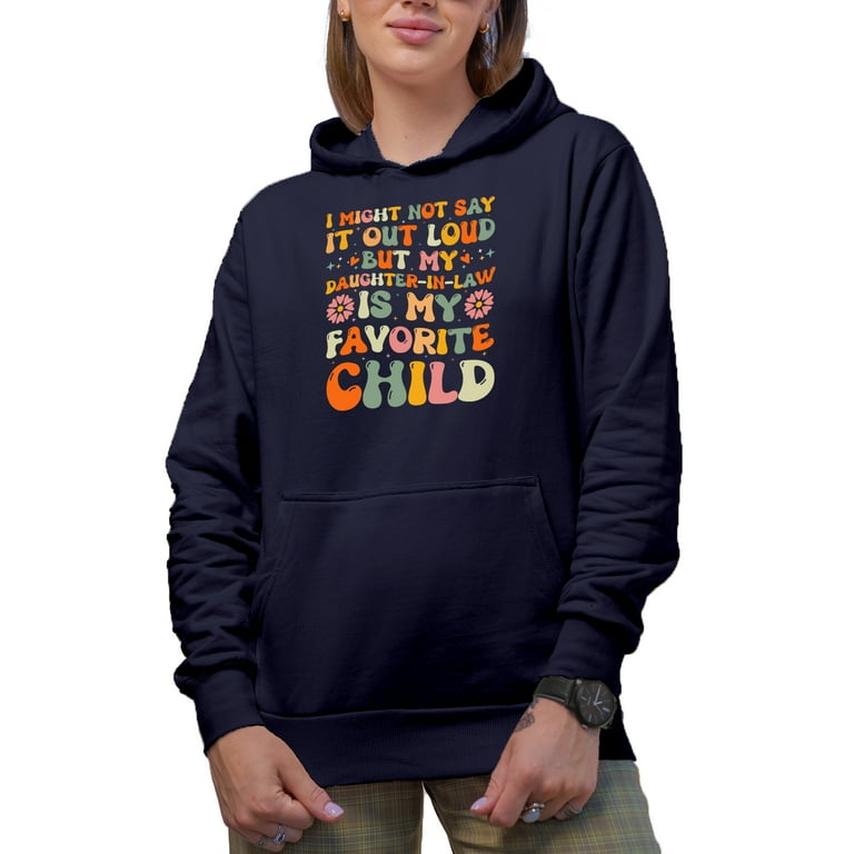 Funny My Daughter In Law Is My Favorite Child Family Quote Groovy Retro Wavy Text Merch Gift Navy Blue Hooded Sweatshirt or Hoodie Large Walmart