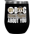 thumbnail image 1 of Funny My Dog Was Right About You, Black 12oz Wine Tumbler, 1 of 1