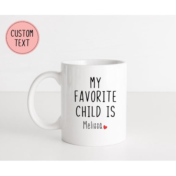 Funny My Favorite Child Is Mug - Father s Day Gift - Personalized Mug - Mother s
