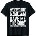 thumbnail image 1 of Funny My Favorite Employee Gave Me This Boss Manager Humor T-Shirt, 1 of 4